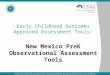 Early Childhood Outcomes Approved Assessment Tools: New Mexico PreK Observational Assessment Tools