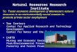 Natural Resources Research Institute To f oster economic development of Minnesota's natural resources in an environmentally sound manner to promote private