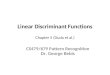 Linear Discriminant Functions Chapter 5 (Duda et al.) CS479/679 Pattern Recognition Dr. George Bebis