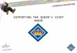 SUPPORTING THE QUEEN’S SCOUT AWARD. AIM & OBJECTIVES To enable adults to support Explorer Scouts and Scout Network members through the completion of their