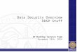 Data Security Overview ORSP Staff AT Desktop Service Team November 18th, 2014