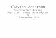 Clayton Anderson Neutron Scattering Phys 211A - Solid State Physics 1 17 December 2014