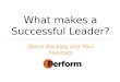 What makes a Successful Leader? Steve Backley and Paul Hannam