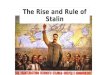 The Rise and Rule of Stalin Joseph (Josef) Stalin Succeeded Lenin Leader of the Union of Soviet Socialist Republics (USSR) from 1924 -1953