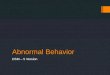 Abnormal Behavior DSM – 5 Version. Abnormal Behavior  Abnormal  Behavior that is personally disturbing or disabling, or culturally so deviant that others