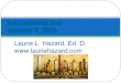 Laurie L. Hazard, Ed. D.  Instructional Day January 9, 2015
