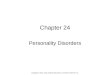 Chapter 24 Personality Disorders Copyright © 2014, 2010, 2006 by Saunders, an imprint of Elsevier Inc
