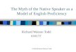 ©2006 Richard Watson Todd The Myth of the Native Speaker as a Model of English Proficiency Richard Watson Todd KMUTT