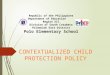 CONTEXTUALIZED CHILD PROTECTION POLICY Republic of the Philippines Department of Education Region XII Division of South Cotabato Polomolok East District