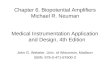 Chapter 6. Biopotential Amplifiers Michael R. Neuman Medical Instrumentation Application and Design, 4th Edition John G. Webster, Univ. of Wisconsin, Madison