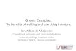 Green Exercise: The benefits of walking and exercising in nature. Dr. Ademola Adejuwon Consultant in Sports and Exercise Medicine University College Hospital