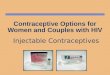 Contraceptive Options for Women and Couples with HIV Injectable Contraceptives