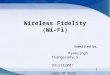 Wireless Fidelity ( Wi-Fi ) Submitted by, Premsingh Thangasamy.S 9911112007 I year M.Tech Network Engineering