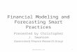 Financial Modeling and Forecasting Smart Practices Presented by Christopher J. Swanson Government Finance Research Group 
