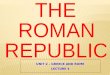 UNIT 2 – GREECE AND ROME LECTURE 4. Ancient Rome and Early Christianity, 500 B.C.– A.D. 500 SECTION 1 SECTION 2 SECTION 4 The Roman Republic The Roman