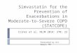 Criner et al. NEJM 2014: 370; 23 Simvastatin for the Prevention of Exacerbations in Moderate-to-Severe COPD (STATCOPE) Presented by Ali Naqvi, MD
