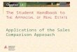The Student Handbook to T HE A PPRAISAL OF R EAL E STATE 1 Chapter 19 Applications of the Sales Comparison Approach