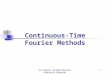 Continuous-Time Fourier Methods M. J. Roberts - All Rights Reserved. Edited by Dr. Robert Akl 1