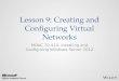 Lesson 9: Creating and Configuring Virtual Networks MOAC 70-410: Installing and Configuring Windows Server 2012