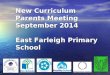 New Curriculum Parents Meeting September 2014 East Farleigh Primary School
