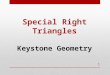 Special Right Triangles Keystone Geometry 1. Review: Parts of a Right Triangle 2