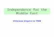 Independence for the Middle East Ottoman Empire to 1948