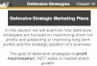Defensive Strategic Marketing Plans Copyright Roger J. Best, 2012 In this section we will examine how defensive strategies are focused on maximizing short-run