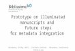 Prototype on illuminated manuscripts and future steps for metadata integration Nürnberg 19 May 2015 - Stefanie Gehrke - Metadata Coodinator Biblissima
