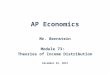 AP Economics Mr. Bernstein Module 73: Theories of Income Distribution December 22, 2014