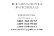 INTRODUCTION TO SWITCHGEARS PRESENTED BY EWETUMO, A. A. 0803-360-8772 0805-840-9866 0808-608-8822 ewesta707@yahoo.com
