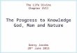 The Life Divine Chapter XVII The Progress to Knowledge God, Man and Nature Garry Jacobs 28 th June 2015