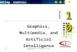 Computing ESSENTIALS     CHAPTER Ch 9Copyright 2003 The McGraw-Hill Companies, Inc. 1 1010 Graphics, Multimedia, and Artificial Intelligence computing