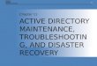 11 ACTIVE DIRECTORY MAINTENANCE, TROUBLESHOOTING, AND DISASTER RECOVERY Chapter 11