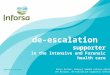 De-escalation supporter in the Intensive and Forensic health care Minco Ruiter, Project leader Inforsa Arkin Lex Brouwer, de-escalation supporter Inforsa