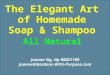 The Elegant Art of Homemade Soap & Shampoo All Natural Joanne Ng, Hp 90021190 Joanne@Gardens-With-Purpose.com