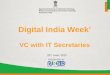 PRESENTED BY 23 rd June, 2015 Digital India Week’ VC with IT Secretaries 1