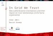 David Groep Nikhef Amsterdam PDP & Grid In Grid We Trust New authentication mechanisms and their impact on trust relationships at the home organisation