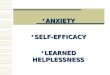 ANXIETY  SELF-EFFICACY  LEARNED HELPLESSNESS