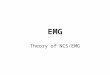 EMG Theory of NCS/EMG. EMG Is an extension of the neurological examination. The EMG examination is a diagnostic tool used in the evaluation of pain, weakness,