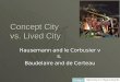Concept City vs. Lived City Hausemann and le Corbusier vs. Baudelaire and de Certeau Image: