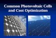 Common Photovoltaic Cells and Cost Optimization. Overview Overview of solar power Overview of solar power Economic Problems Economic Problems Crystalline