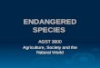 ENDANGERED SPECIES AGST 3000 Agriculture, Society and the Natural World