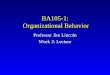 BA105-1: Organizational Behavior Professor Jim Lincoln Week 2: Lecture