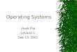 Operating Systems Vivek Pai Lecture 1 Sep 13, 2001