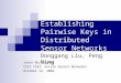 Establishing Pairwise Keys in Distributed Sensor Networks Donggang Liu, Peng Ning Jason Buckingham CSCI 7143: Secure Sensor Networks October 12, 2004