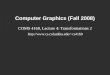 Computer Graphics (Fall 2008) COMS 4160, Lecture 4: Transformations 2 cs4160
