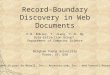 Record-Boundary Discovery in Web Documents D.W. Embley, Y. Jiang, Y.-K. Ng Data-Extraction Group* Department of Computer Science Brigham Young University