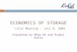 ECONOMICS OF STORAGE LoCal Meeting - July 8, 2009 Presented by Mike He and Prabal Dutta