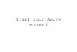 Start your Azure account. Step #2 – Redeem Your Pass Go to  c