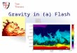 Gravity in (a) Flash Tom Theuns. 13/07/2015Tom Theuns: Flash2 Parallel ionisation front-tracking with Flash (EJ Rijkhorst) *NEW*